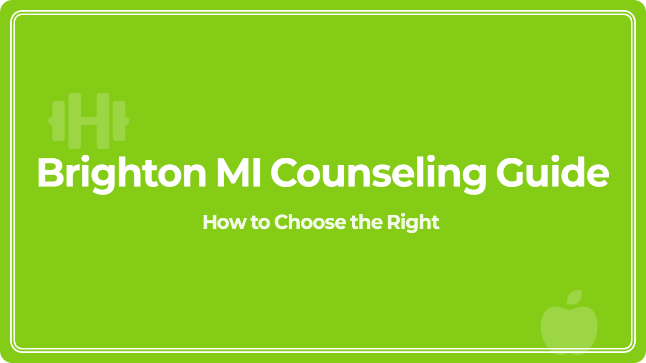 Brighton MI Counseling Guide: How to Choose the Right Center